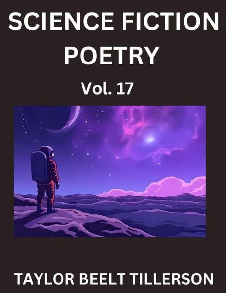 Science Fiction Poetry (Volume 17)- SciFi, Fantasy, and Speculative Poetry, Discover Chronicles of the Sci-fi Stellar Verse, Echoes of the Void, and Nebula Narrative Anthology Science Fiction Poetry (Volume 17)- SciFi, Fantasy, and Speculative Poetry, Discover Chronicles of the Sci-fi Stellar Verse, Echoes of the Void, and Nebula Narrative Anthology