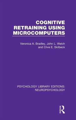 Cognitive Retraining Using Microcomputers - Bradley, Veronica A.; Welch, John L.; Skilbeck, Clive E.