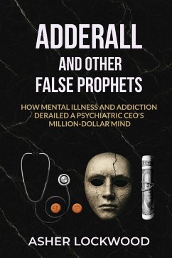 Cover Adderall and Other False Prophets