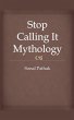 Stop Calling It Mythology - Bild 1