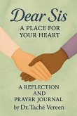 Dear Sis a Place for Your Heart A Reflection and Prayer Journal Dear Sis a Place for Your Heart A Reflection and Prayer Journal