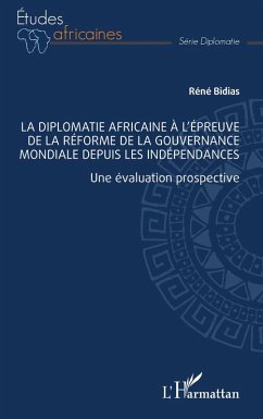 Cover La diplomatie africaine à l'épreuve de la réforme de la gouvernance mondiale depuis les indépendances
