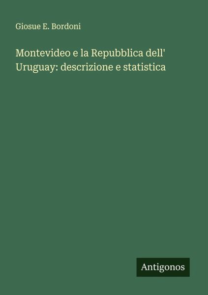 Montevideo e la Repubblica dell' Uruguay: descrizione e statistica
