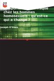 Redéfinir les comportements à risque chez les hommes homosexuels : qu'est-ce qui a changé ? Redéfinir les comportements à risque chez les hommes homosexuels : qu'est-ce qui a changé ?
