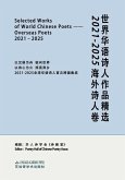 SELECTED WORKS OF WORLD CHINESE POETS¿OVERSEAS POETS, 2021-2025