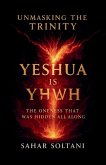 Unmasking the Trinity Yeshua is YHWH