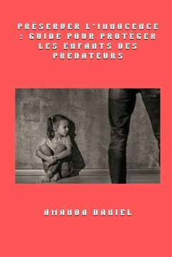 Cover Préserver l'innocence - Guide pour protéger les enfants des prédateurs