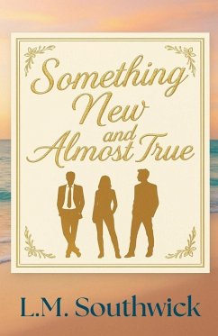 Something New and Almost True - Southwick, L. M. Something New and Almost True - Southwick, L. M.