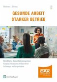 Gesunde Arbeit - Starker Betrieb Gesunde Arbeit - Starker Betrieb