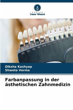Farbanpassung in der ästhetischen Zahnmedizin - Kashyap, Diksha;Verma, Shweta