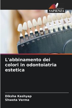L'abbinamento dei colori in odontoiatria estetica - Kashyap, Diksha;Verma, Shweta
