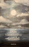 Das blauschwarze Gefühl Das blauschwarze Gefühl