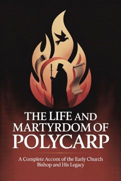 The Life and Martyrdom of Polycarp Cover The Life and Martyrdom of Polycarp