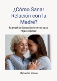 ¿Cómo sanar relación con la madre? Proceso de 12 pasos. Manual de Sanación Interior para Hijas