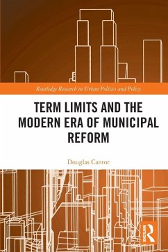 Term Limits and the Modern Era of Municipal Reform - Cantor, Douglas