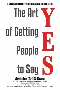 The Art of Getting People to Say YES - Brara, Arvinder (Ari) S. The Art of Getting People to Say YES - Brara, Arvinder (Ari) S.
