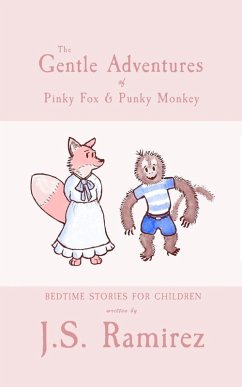 The Gentle Adventures of Pinky Fox and Punky Monkey - Ramirez, J. S.