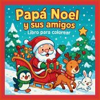 Papá Noel y sus amigos - Libro para colorear Papá Noel y sus amigos - Libro para colorear