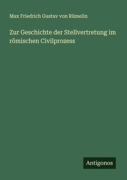 Zur Geschichte der Stellvertretung im römischen Civilprozess