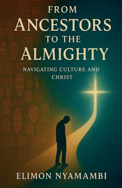 From Ancestors to the Almighty - Nyamambi, Elimon From Ancestors to the Almighty - Nyamambi, Elimon