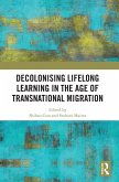Decolonising Lifelong Learning in the Age of Transnational Migration Decolonising Lifelong Learning in the Age of Transnational Migration