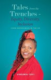 Tales from the Trenches - Equity, Diversity, Inclusion Tales from the Trenches - Equity, Diversity, Inclusion
