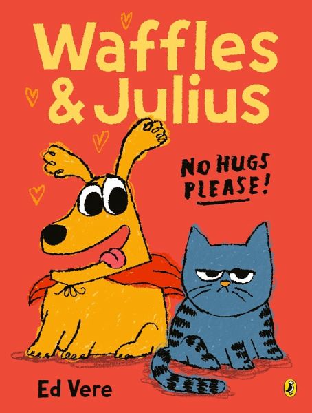 Waffles and Julius: No Hugs Please Waffles and Julius: No Hugs Please