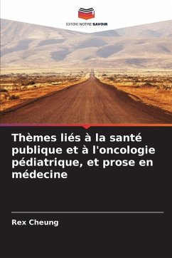 Cover Thèmes liés à la santé publique et à l'oncologie pédiatrique, et prose en médecine