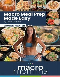 Macro Meal Prep Made Easy - Heater, Lauren Macro Meal Prep Made Easy - Heater, Lauren