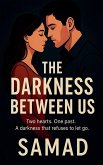 The Darkness Between Us The Darkness Between Us