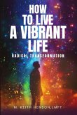 HOW TO LIVE A VIBRANT LIFE HOW TO LIVE A VIBRANT LIFE