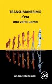 Transumanesimo. c'èra una volta uomo