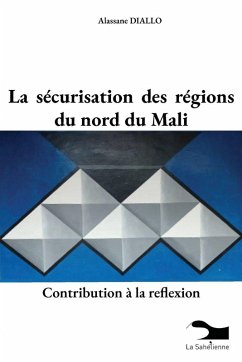 La sécurisation des régions du nord du Mali - Diallo, Alassane