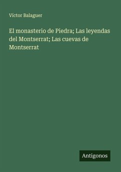 Cover El monasterio de Piedra; Las leyendas del Montserrat; Las cuevas de Montserrat