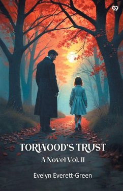 Torwood's Trust A Novel Vol. II - Everett-Green, Evelyn