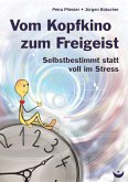 Vom Kopfkino zum Freigeist Vom Kopfkino zum Freigeist