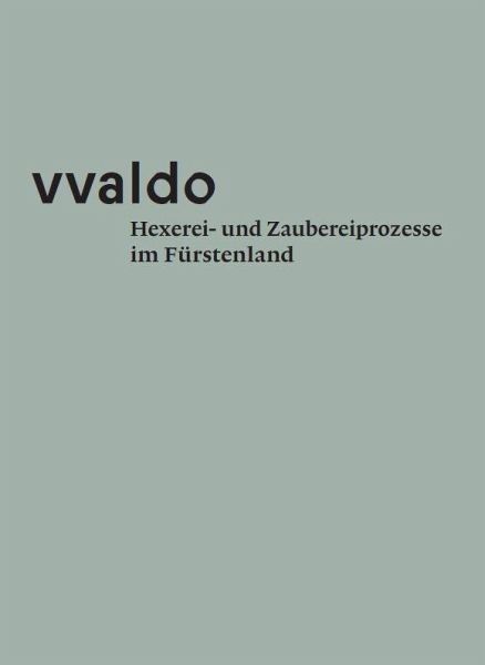 vvaldo - Hexerei- und Zaubereiprozesse im Fürstenland
