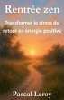 Rentrée zen, transformer le stress du... - Bild 1