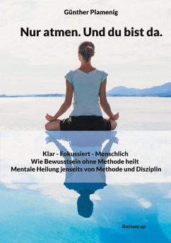Nur atmen. Und du bist da. - Plamenig, Günther