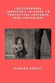 Safeguarding Innocence - A Guide to Protecting Children from Predators Safeguarding Innocence - A Guide to Protecting Children from Predators