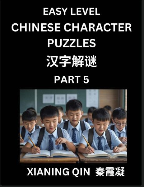 Chinese Lessons for Beginners (Volume 5)- Easy Brain Game and Activity Puzzles to Learn Mandarin Language With Simplified Chinese Characters, Kids, Teens, Young and Adults, HSK All Levels Chinese Lessons for Beginners (Volume 5)- Easy Brain Game and Activity Puzzles to Learn Mandarin Language With Simplified Chinese Characters, Kids, Teens, Young and Adults, HSK All Levels