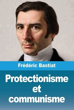 Protectionisme et communisme - Bastiat, Frédéric