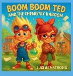 Boom Boom Ted And The Chemistry Kaboom Boom Boom Ted And The Chemistry Kaboom