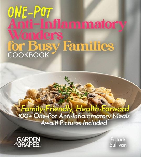 One-Pot Anti-Inflammatory Wonders for Busy Families Cookbook One-Pot Anti-Inflammatory Wonders for Busy Families Cookbook