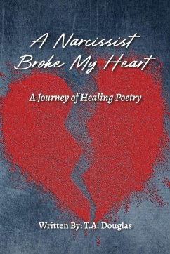 A Narcissist Broke My Heart - Douglas, T. A.