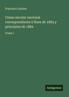 Cover Censo escolar nacional correspondiente á fines de 1883 y principios de 1884