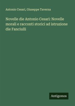 Cover Novelle die Antonio Cesari: Novelle morali e racconti storici ad istruzione die Fanciulli