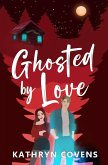 Ghosted by Love Ghosted by Love