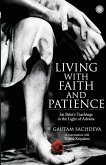 Living with Faith and Patience;Sai Baba's Teachings in the Light of Advaita Living with Faith and Patience;Sai Baba's Teachings in the Light of Advaita