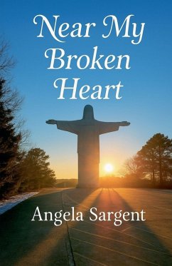 Near My Broken Heart - Sargent, Angela